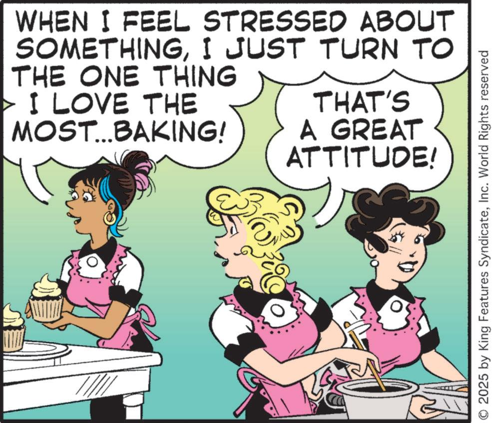 Animation OCR: WHEN I FEEL STRESSED ABOUT SOMETHINGI JUST TURN TO THE ONE THING I LOVE THE MOST...BAKING! THAT'S A GREAT ATTITUDE! O 2025 by King Features SyndicateInc. World Rights reserved WHEN I FEEL STRESSED ABOUT SOMETHINGI JUST TURN TO THE ONE THING I LOVE THE MOST ... BAKING ! THAT'S A GREAT ATTITUDE ! O 2025 by King Features SyndicateInc. World Rights reserved