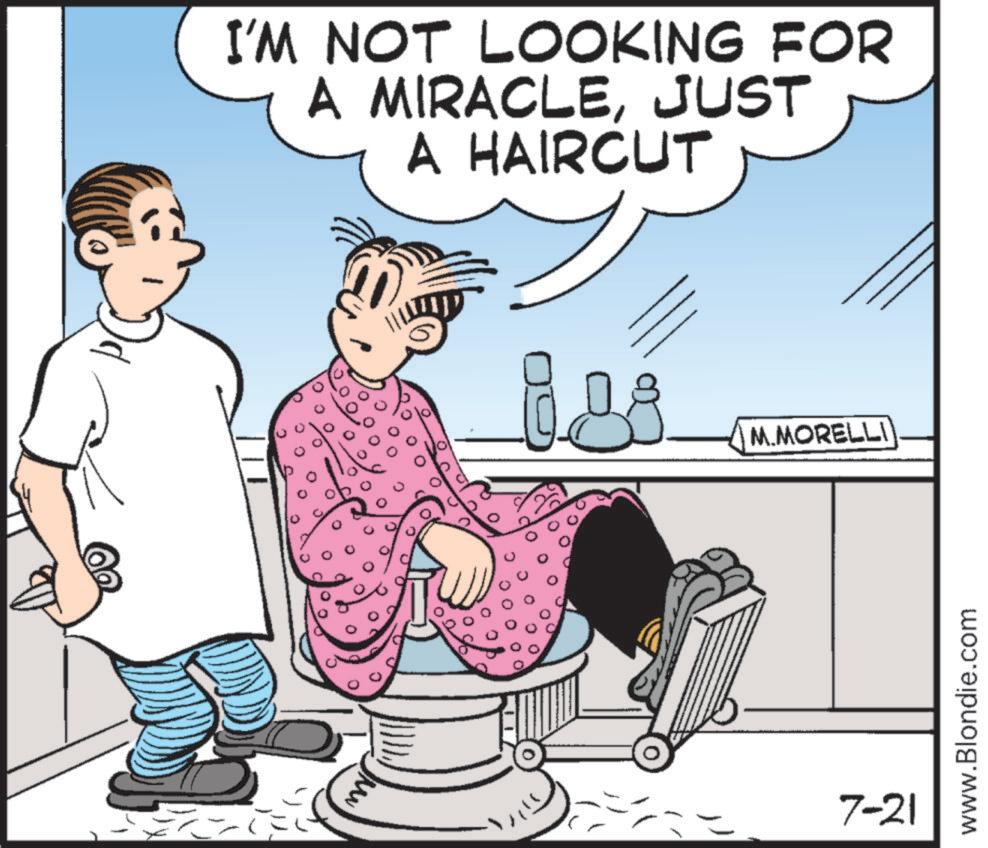Personal grooming OCR: I'M NOT LOOKING FOR A MIRACLEJUST A HAIRCUT M.MORELLI 7-21 www.Blondie.com I'M NOT LOOKING FOR A MIRACLEJUST A HAIRCUT M.MORELLI 7-21 www.Blondie.com