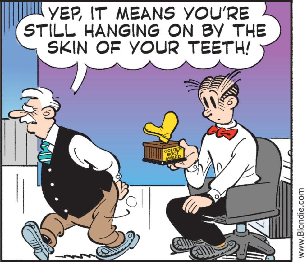 Graphics OCR: YEPIT MEANS YOU'RE STILL HANGING ON BY THE SKIN OF YOUR TEETH! GOLDEN BOOT AWARD www.Blondie.com YEPIT MEANS YOU'RE STILL HANGING ON BY THE SKIN OF YOUR TEETH ! GOLDEN BOOT AWARD www.Blondie.com