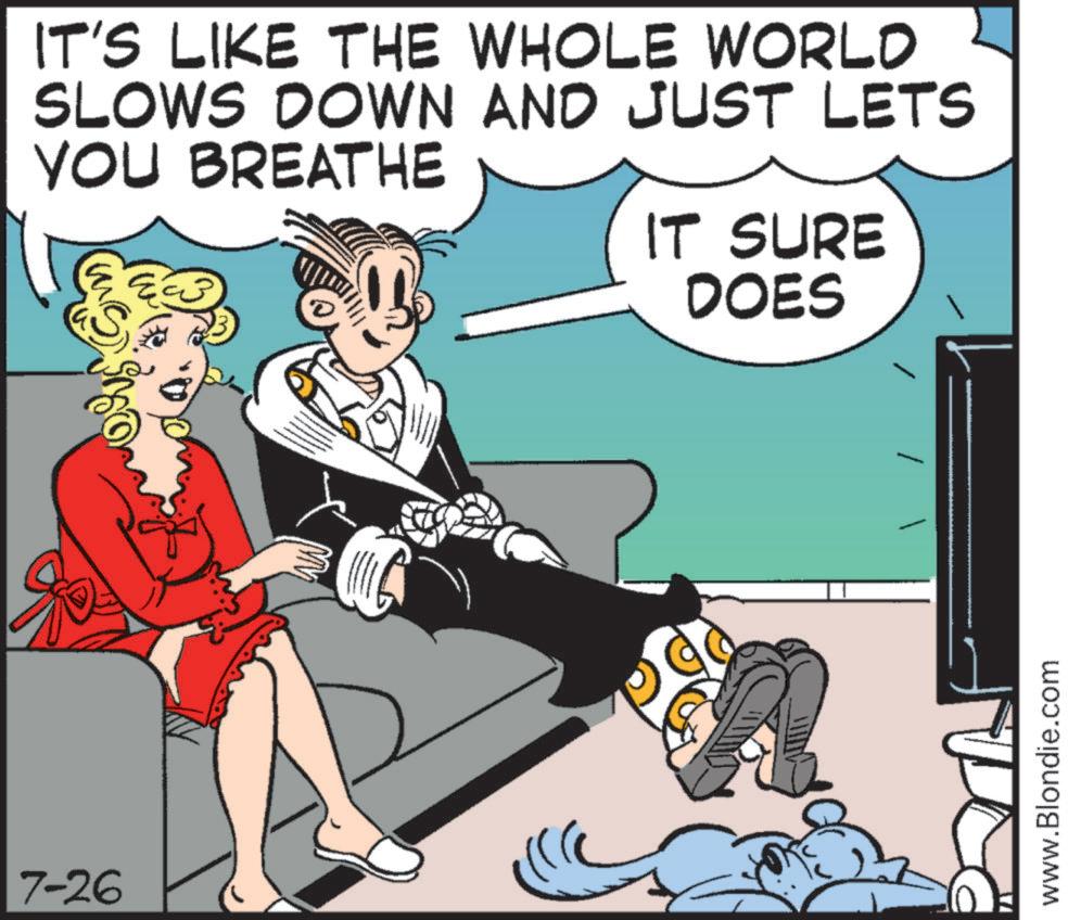 Animated cartoon OCR: IT'S LIKE THE WHOLE WORLD SLOWS DOWN AND JUST LETS YOU BREATHE 7-26 ? IT SURE DOES www.Blondie.com IT'S LIKE THE WHOLE WORLD SLOWS DOWN AND JUST LETS YOU BREATHE 7-26 ? IT SURE DOES www.Blondie.com