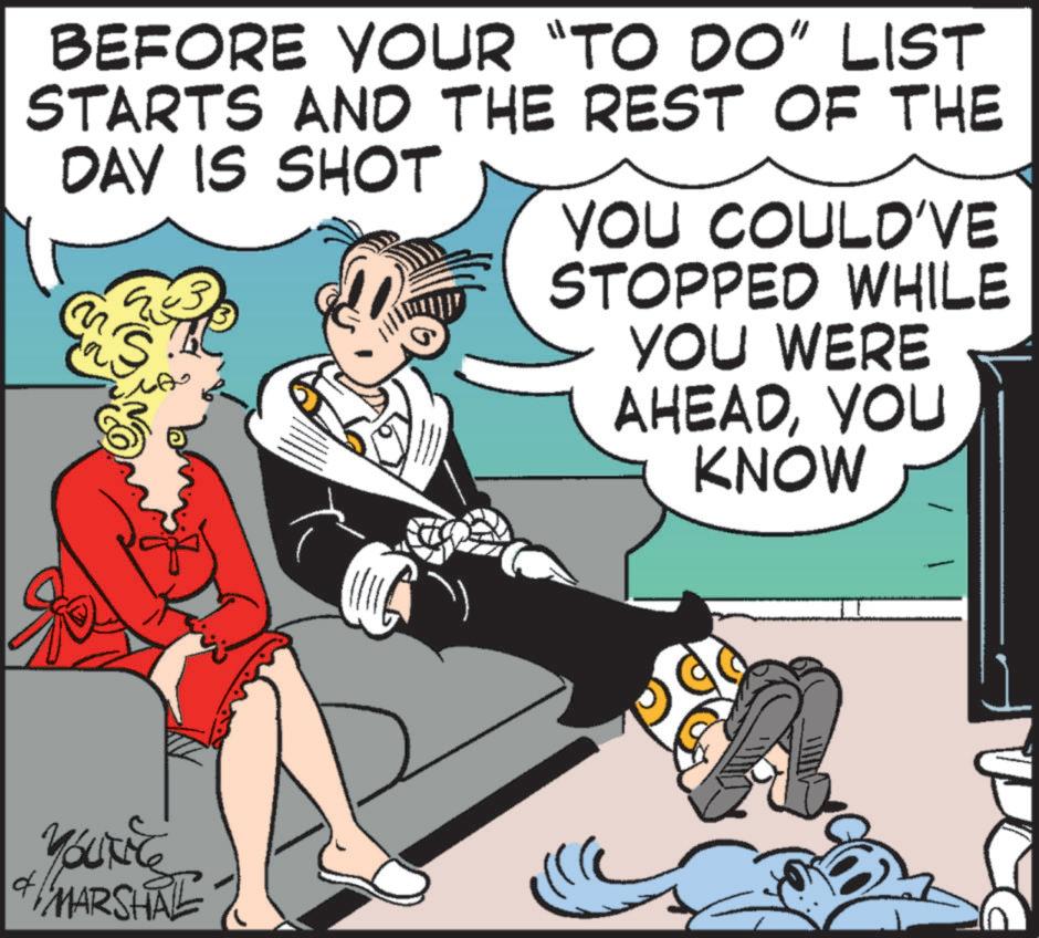 Fictional character OCR: BEFORE YOUR "TO DO" LIST STARTS AND THE REST OF THE DAY IS SHOT YOU COULD'VE STOPPED WHILE YOU WERE AHEADYOU KNOW MARSHAL BEFORE YOUR " TO DO " LIST STARTS AND THE REST OF THE DAY IS SHOT YOU COULD'VE STOPPED WHILE YOU WERE AHEADYOU KNOW MARSHAL