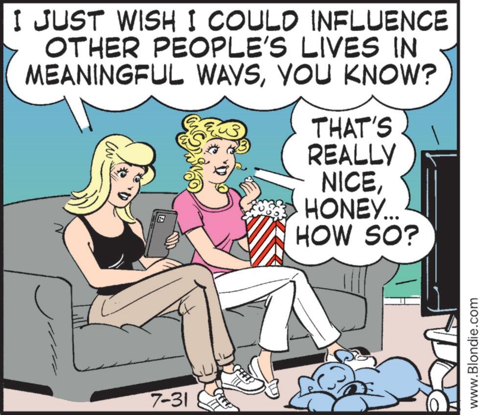 Animation OCR: I JUST WISH I COULD INFLUENCE OTHER PEOPLE'S LIVES IN MEANINGFUL WAYSYOU KNOW? THAT'S 7-31 REALLY NICEHONEY... HOW SO? www.Blondie.com I JUST WISH I COULD INFLUENCE OTHER PEOPLE'S LIVES IN MEANINGFUL WAYSYOU KNOW ? THAT'S 7-31 REALLY NICEHONEY ... HOW SO ? www.Blondie.com