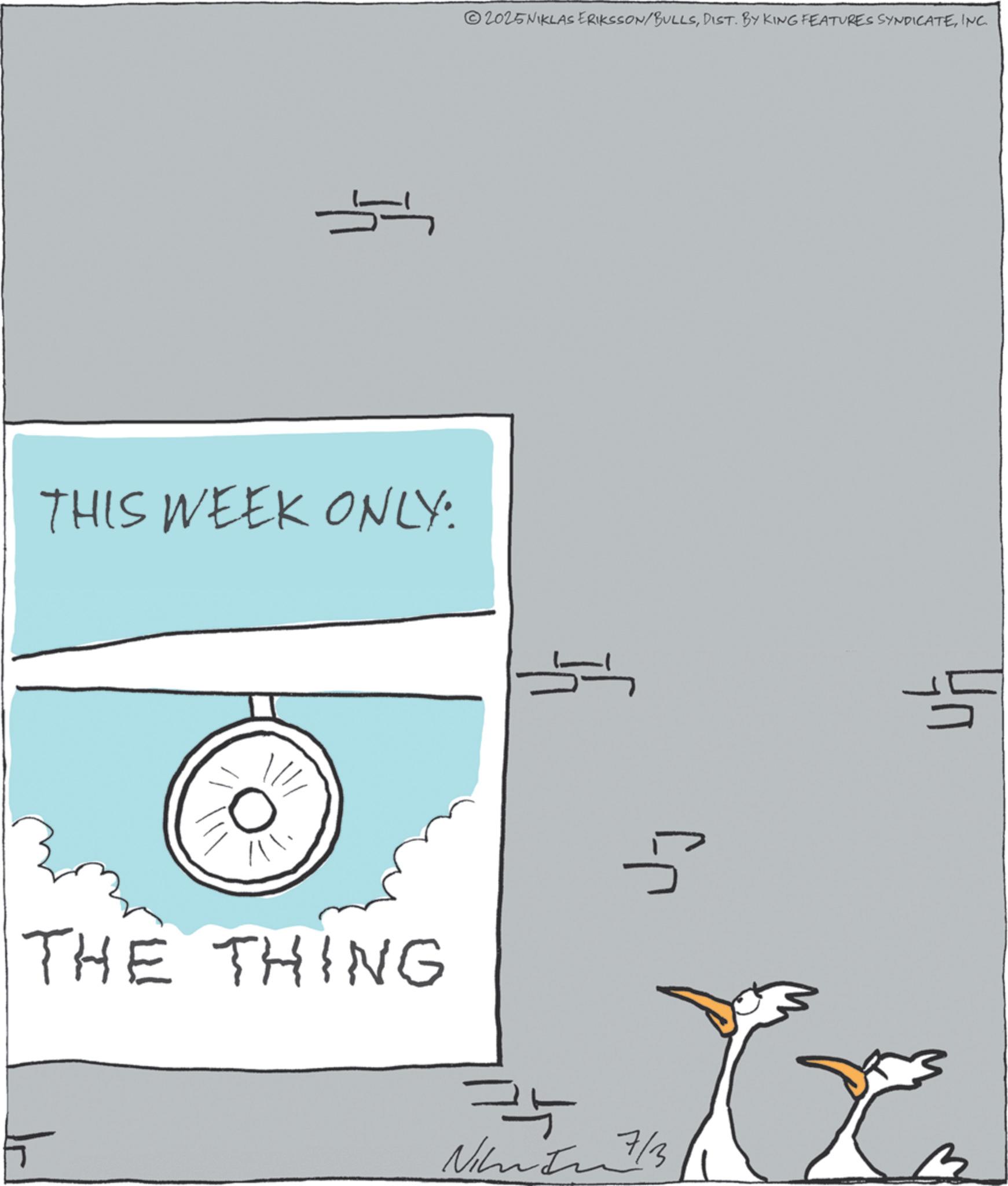 Handwriting OCR: THIS WEEK ONLY: S ?? 2025NIKLAS ERIKSSON/BULLSINC. THE THING == N 7/3 3 THIS WEEK ONLY : S ? ? 2025NIKLAS ERIKSSON / BULLSDIST . BY KING FEATURES SYNDICATEINC . THE THING == N 7/3 3