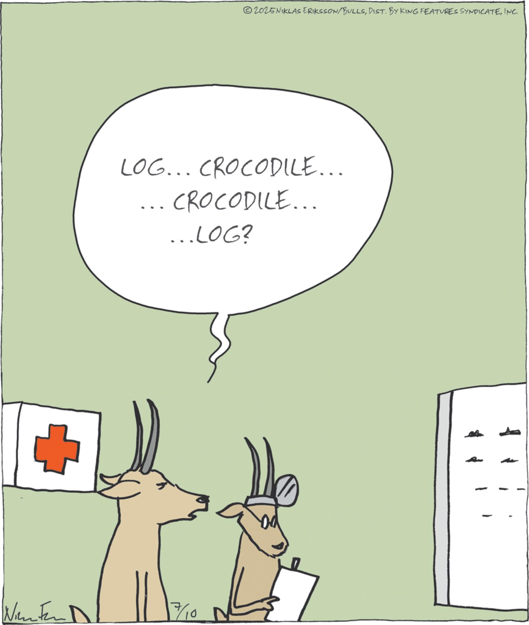 Graphics OCR: 2025NIKLAS ERIKSSON/BULLSINC. LOG... CROCODILE... CROCODILE... ...LOG? 7/10 2025NIKLAS ERIKSSON / BULLSDIST . BY KING FEATURES SYNDICATEINC . LOG ... CROCODILE ... CROCODILE ... ... LOG ? 7/10