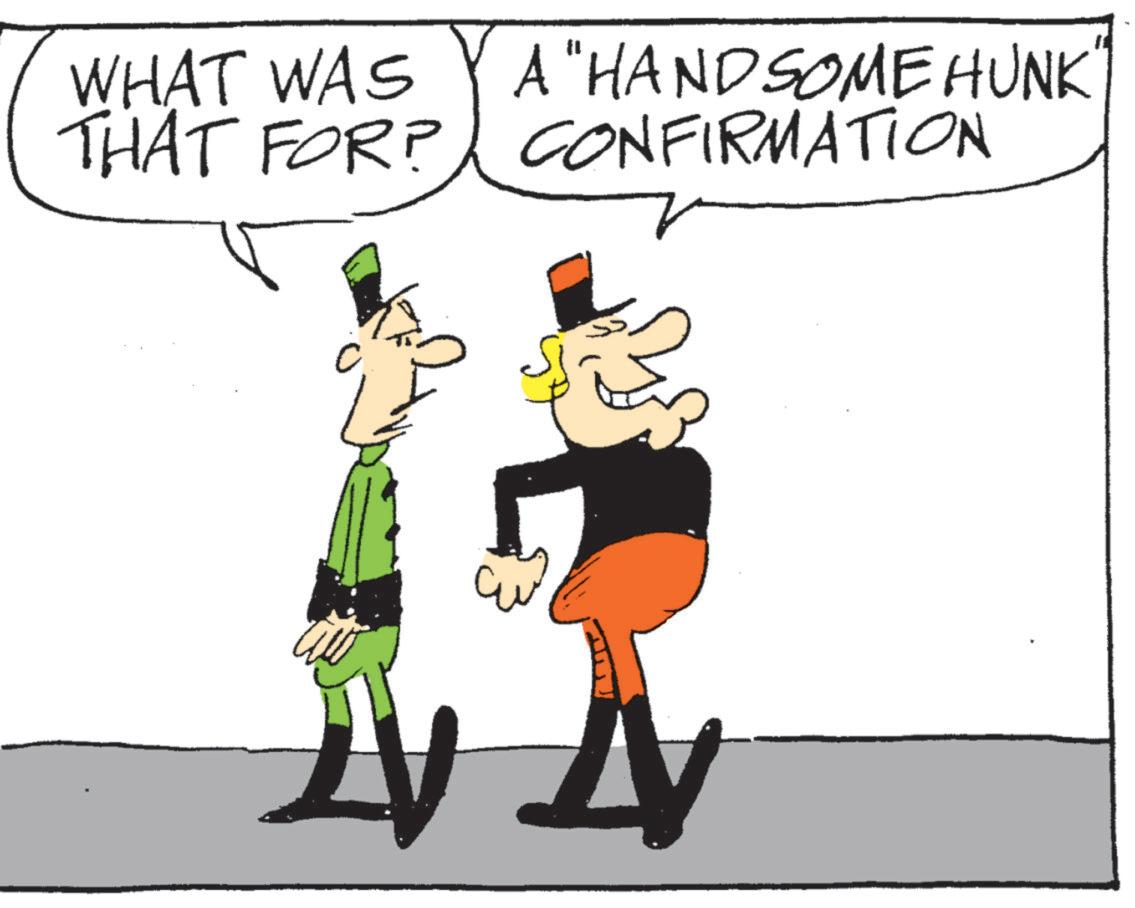 Photo caption OCR: WHAT WAS A "HANDSOME HUNK THAT FOR? CONFIRMATION WHAT WAS A " HANDSOME HUNK THAT FOR ? CONFIRMATION