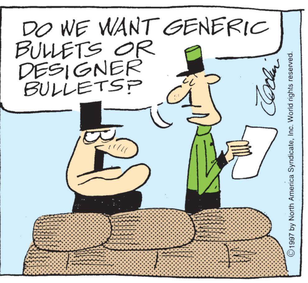 Fiction OCR: DO WE WANT GENERIC BULLETS OR DESIGNER BULLETS? C 1997 by North America SyndicateInc. World rights reserved. DO WE WANT GENERIC BULLETS OR DESIGNER BULLETS ? C 1997 by North America SyndicateInc. World rights reserved .