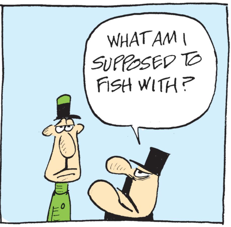 Fiction OCR: O WHAT AM I SUPPOSED TO FISH WITH? O WHAT AM I SUPPOSED TO FISH WITH ?