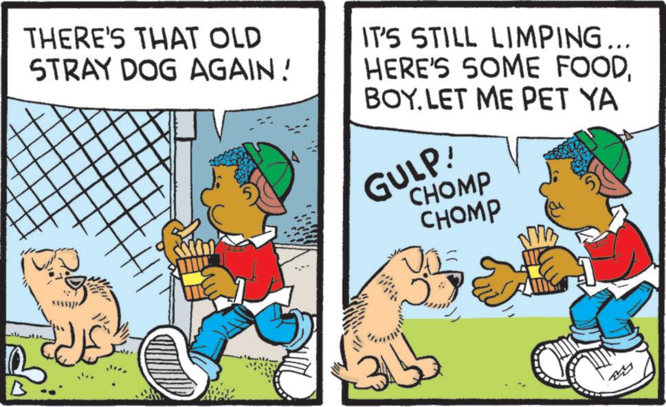 Pleased OCR: THERE'S THAT OLD STRAY DOG AGAIN! IT'S STILL LIMPING. HERE'S SOME FOODBOY. LET ME PET YA GULP! CHOMP CHOMP THERE'S THAT OLD STRAY DOG AGAIN ! IT'S STILL LIMPING . HERE'S SOME FOODBOY . LET ME PET YA GULP ! CHOMP CHOMP