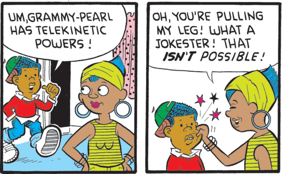 Fiction OCR: UMGRAMMY-PEARL HAS TELEKINETIC POWERS ! OHYOU'RE PULLING MY LEG! WHAT A JOKESTER! THAT ISN'T POSSIBLE! C UMGRAMMY - PEARL HAS TELEKINETIC POWERS ! OHYOU'RE PULLING MY LEG ! WHAT A JOKESTER ! THAT ISN'T POSSIBLE ! C