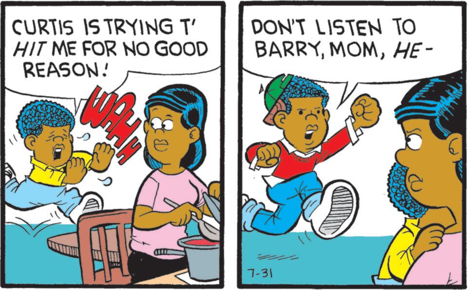 Happiness OCR: CURTIS IS TRYING T' HIT ME FOR NO GOOD REASON! WA DON'T LISTEN TO BARRYHE- 7-31 CURTIS IS TRYING T ' HIT ME FOR NO GOOD REASON ! WA DON'T LISTEN TO BARRYHE- 7-31