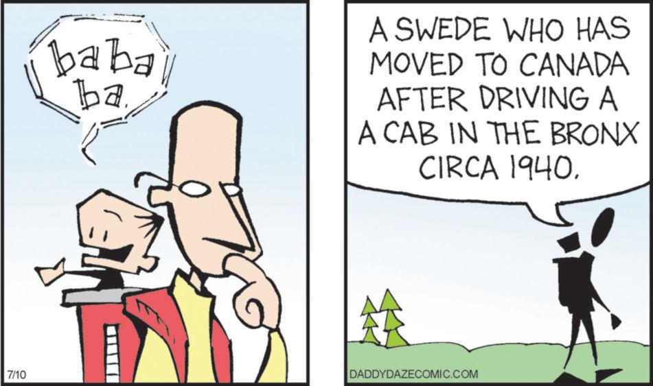 Animation OCR: 7/10 baba ba A SWEDE WHO HAS MOVED TO CANADA AFTER DRIVING A A CAB IN THE BRONX CIRCA 1940. DADDYDAZECOMIC.COM 7/10 baba ba A SWEDE WHO HAS MOVED TO CANADA AFTER DRIVING A A CAB IN THE BRONX CIRCA 1940 . DADDYDAZECOMIC.COM