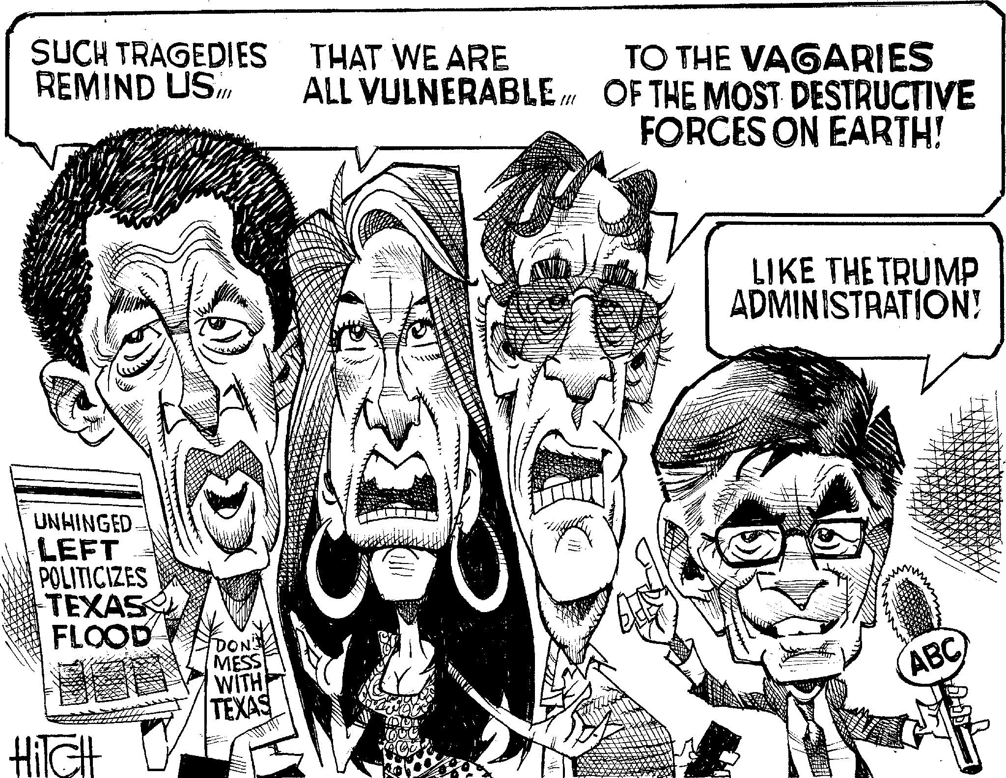 Sketch OCR: SUCH TRAGEDIES REMIND USI THAT WE ARE ALL VULNERABLE TO THE VAGARIES OF THE MOST DESTRUCTIVE FORCES ON EARTH! UNHINGED LEFT POLITICIZES TEXAS FLOOD HITCH ? DON' MESS WITH TEXAS LIKE THE TRUMP ADMINISTRATION! ABC SUCH TRAGEDIES REMIND USI THAT WE ARE ALL VULNERABLE TO THE VAGARIES OF THE MOST DESTRUCTIVE FORCES ON EARTH ! UNHINGED LEFT POLITICIZES TEXAS FLOOD HITCH ? DON ' MESS WITH TEXAS LIKE THE TRUMP ADMINISTRATION ! ABC