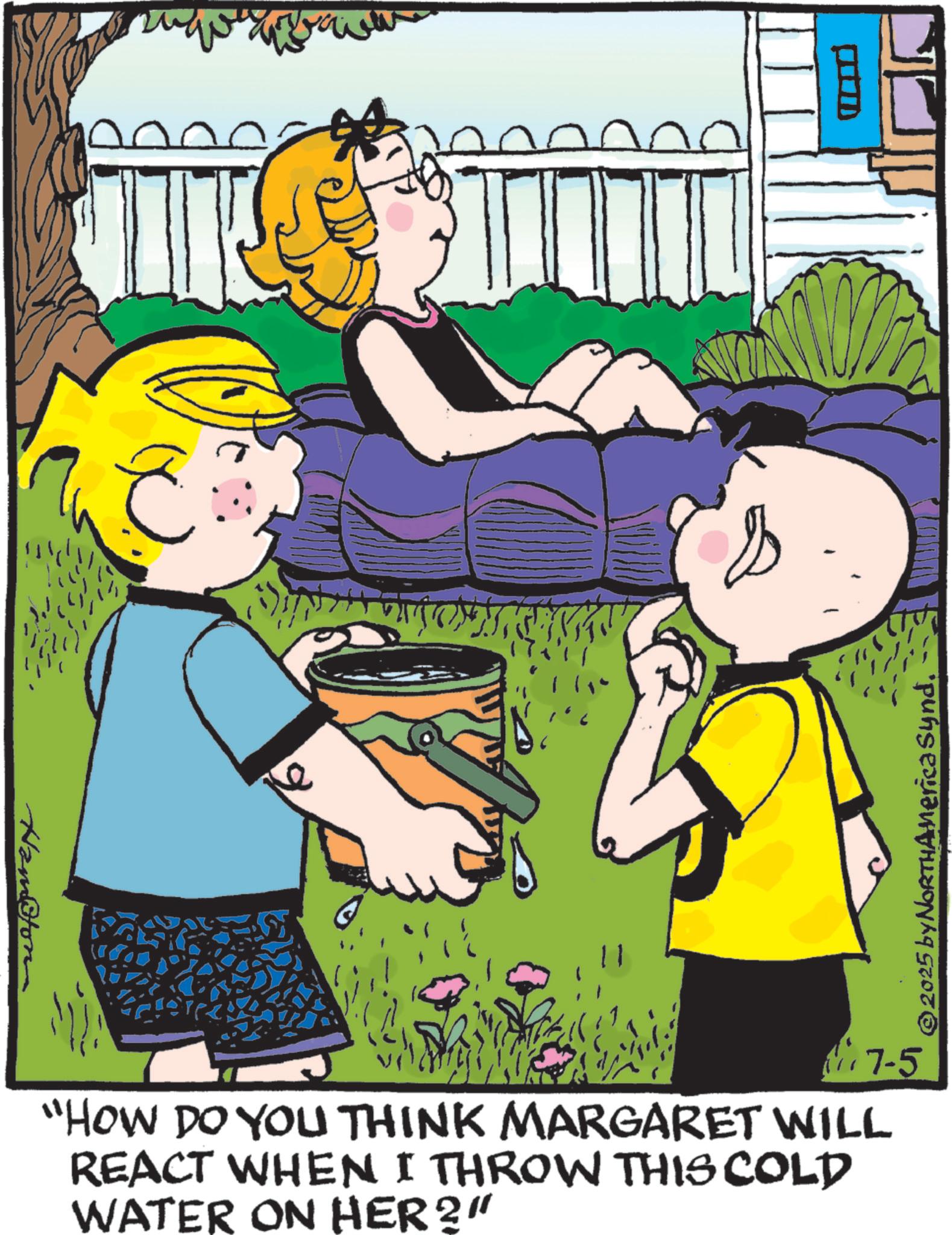 Comics OCR: Hampton 7-5 "HOW DO YOU THINK MARGARET WILL REACT WHEN I THROW THIS COLD WATER ON HER?" nerica Synd. -- Hampton 7-5 " HOW DO YOU THINK MARGARET WILL REACT WHEN I THROW THIS COLD WATER ON HER ? " nerica Synd . --