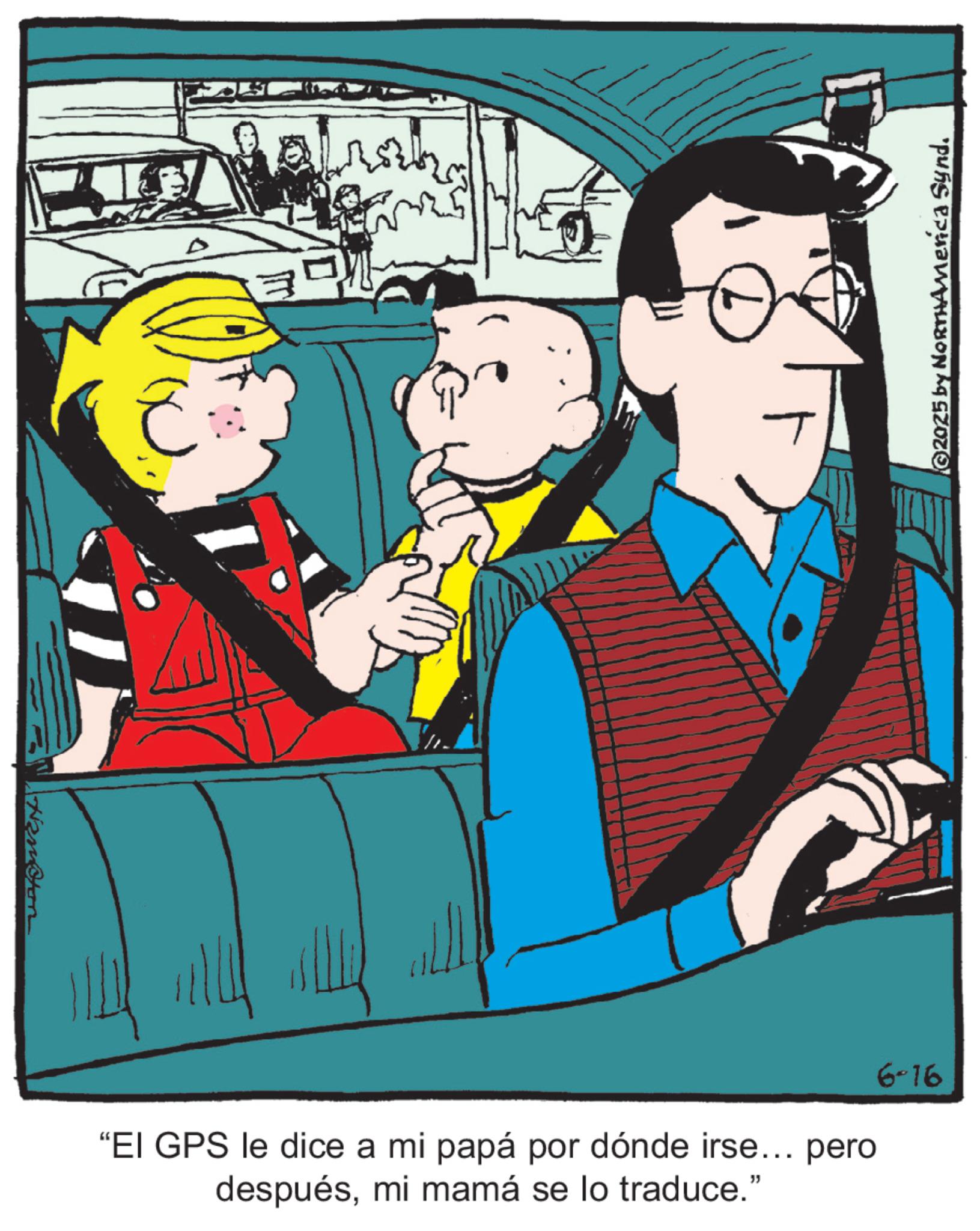 Comic book OCR: Nemoton ?????? "EI GPS le dice a mi papá por dónde irse... pero despuésmi mamá se lo traduce." 6-16 2025 by NORTHAMenca Synd. Nemoton ?????? " EI GPS le dice a mi papá por dónde irse ... pero despuésmi mamá se lo traduce . " 6-16 2025 by NORTHAMenca Synd .