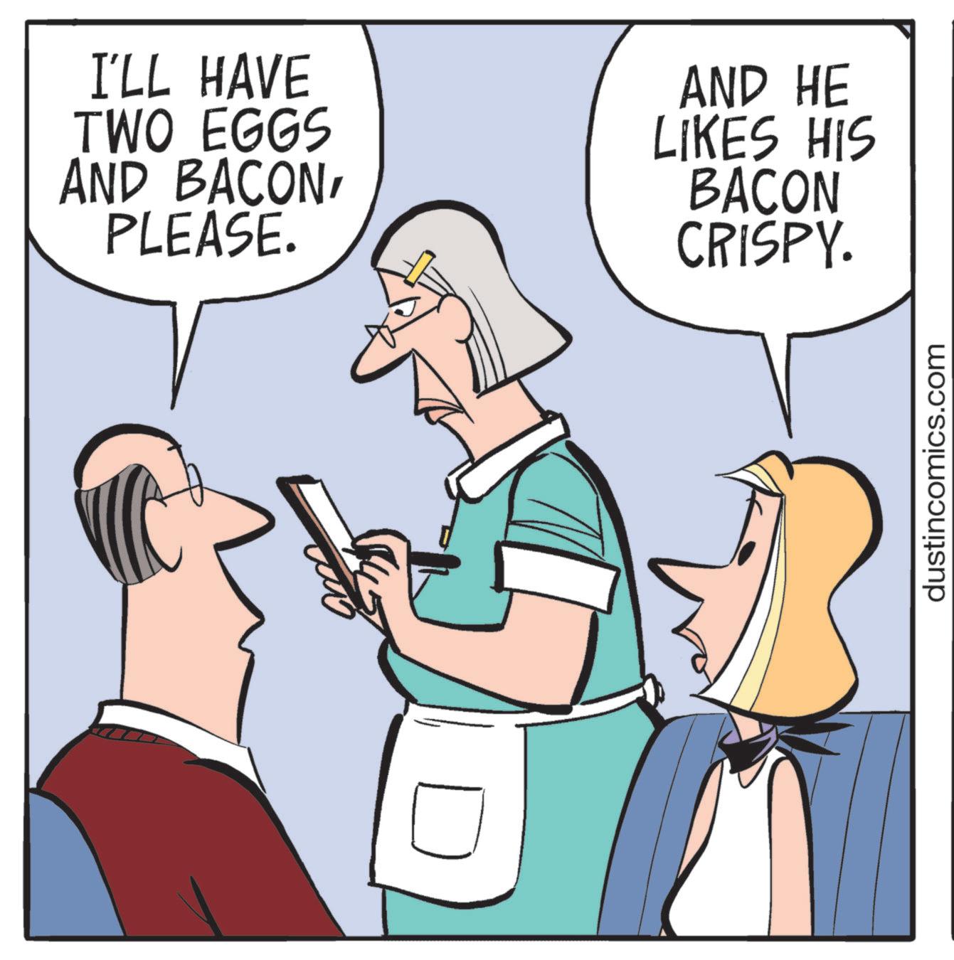 Animated cartoon OCR: I'LL HAVE TWO EGGS AND BACONPLEASE. AND HE LIKES HIS BACON CRISPY. dustincomics.com I'LL HAVE TWO EGGS AND BACONPLEASE . AND HE LIKES HIS BACON CRISPY . dustincomics.com