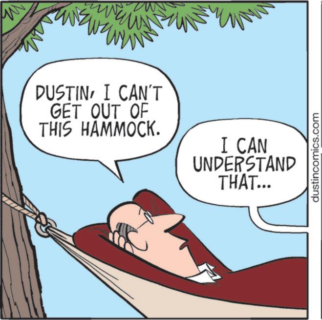 Photo caption OCR: W DUSTINI CAN'T GET OUT OF THIS HAMMOCK. I CAN UNDERSTAND THAT... dustincomics.com W DUSTINI CAN'T GET OUT OF THIS HAMMOCK . I CAN UNDERSTAND THAT ... dustincomics.com