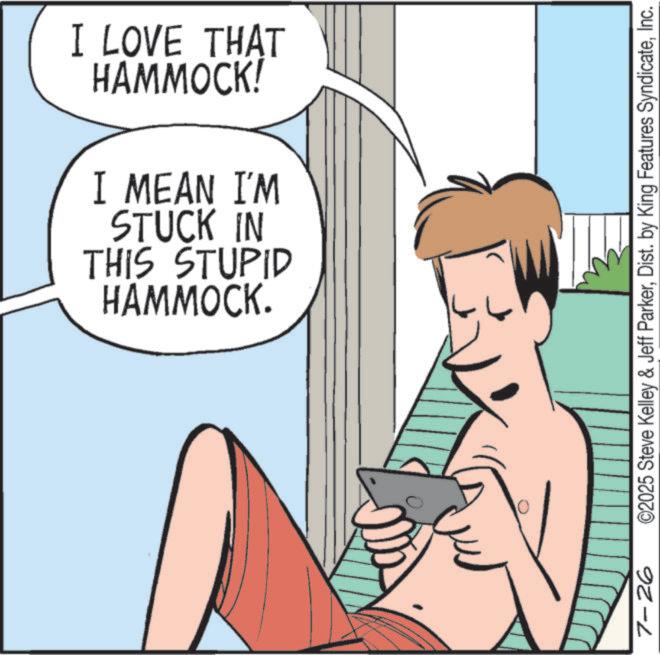 Animated cartoon OCR: HAMMOCK! I LOVE THAT HAMMOCK. THIS STUPID STUCK IN I MEAN I'M 7-26 ©2025 Steve Kelley & Jeff ParkerInc. HAMMOCK ! I LOVE THAT HAMMOCK . THIS STUPID STUCK IN I MEAN I'M 7-26 © 2025 Steve Kelley & Jeff ParkerDist . by King Features Syndicate