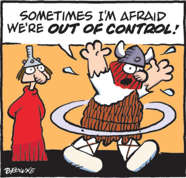 Animated cartoon OCR: SOMETIMES I'M AFRAID WE'RE OUT OF CONTROL! BROWNE SOMETIMES I'M AFRAID WE'RE OUT OF CONTROL ! BROWNE