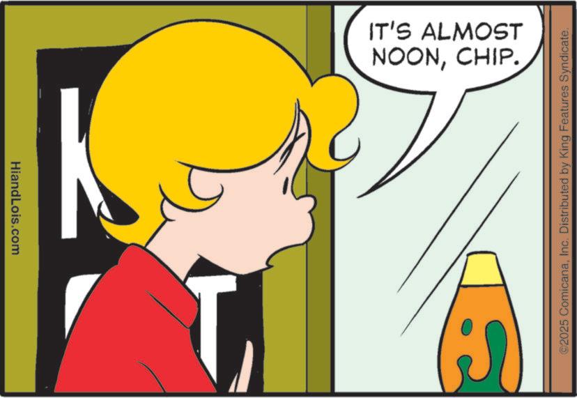Graphics OCR: HiandLois.com NOONCHIP. IT'S ALMOST ©2025 ComicanaInc. Distributed by King Features Syndicate. HiandLois.com NOONCHIP . IT'S ALMOST © 2025 ComicanaInc. Distributed by King Features Syndicate .