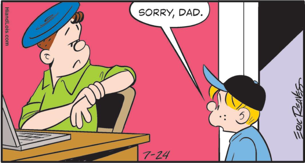 Animated cartoon OCR: HiandLois.com ? SORRYDAD. 7-24 5 ERIC RE HiandLois.com ? SORRYDAD . 7-24 5 ERIC RE