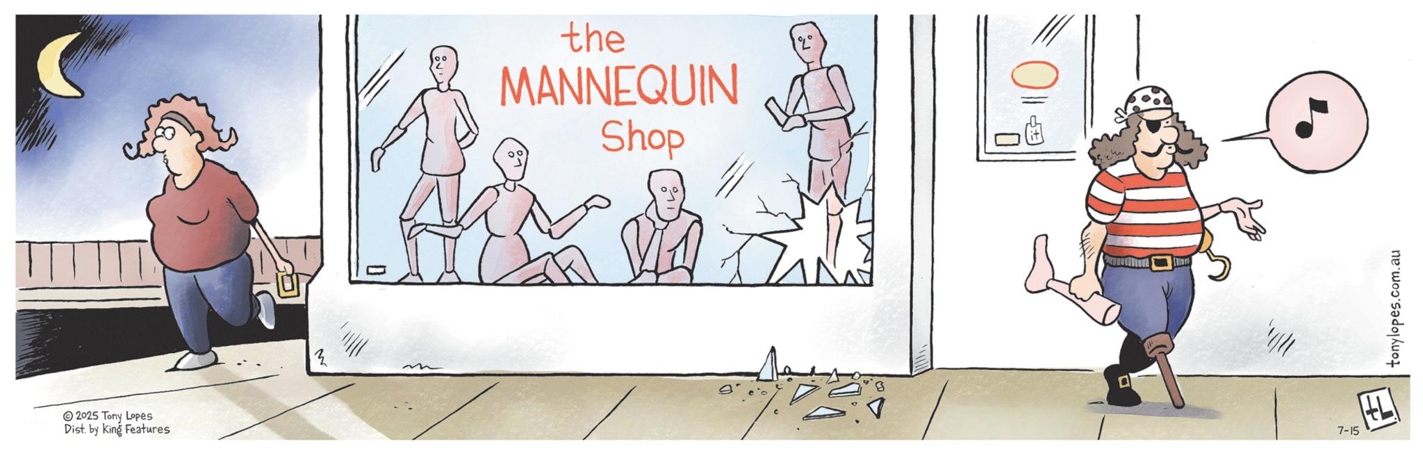 Fiction OCR: 2025 Tony Lopes Dist. by King Features the MANNEQUIN Shop 7-15 th tonylopes.com.au 2025 Tony Lopes Dist . by King Features the MANNEQUIN Shop 7-15 th tonylopes.com.au