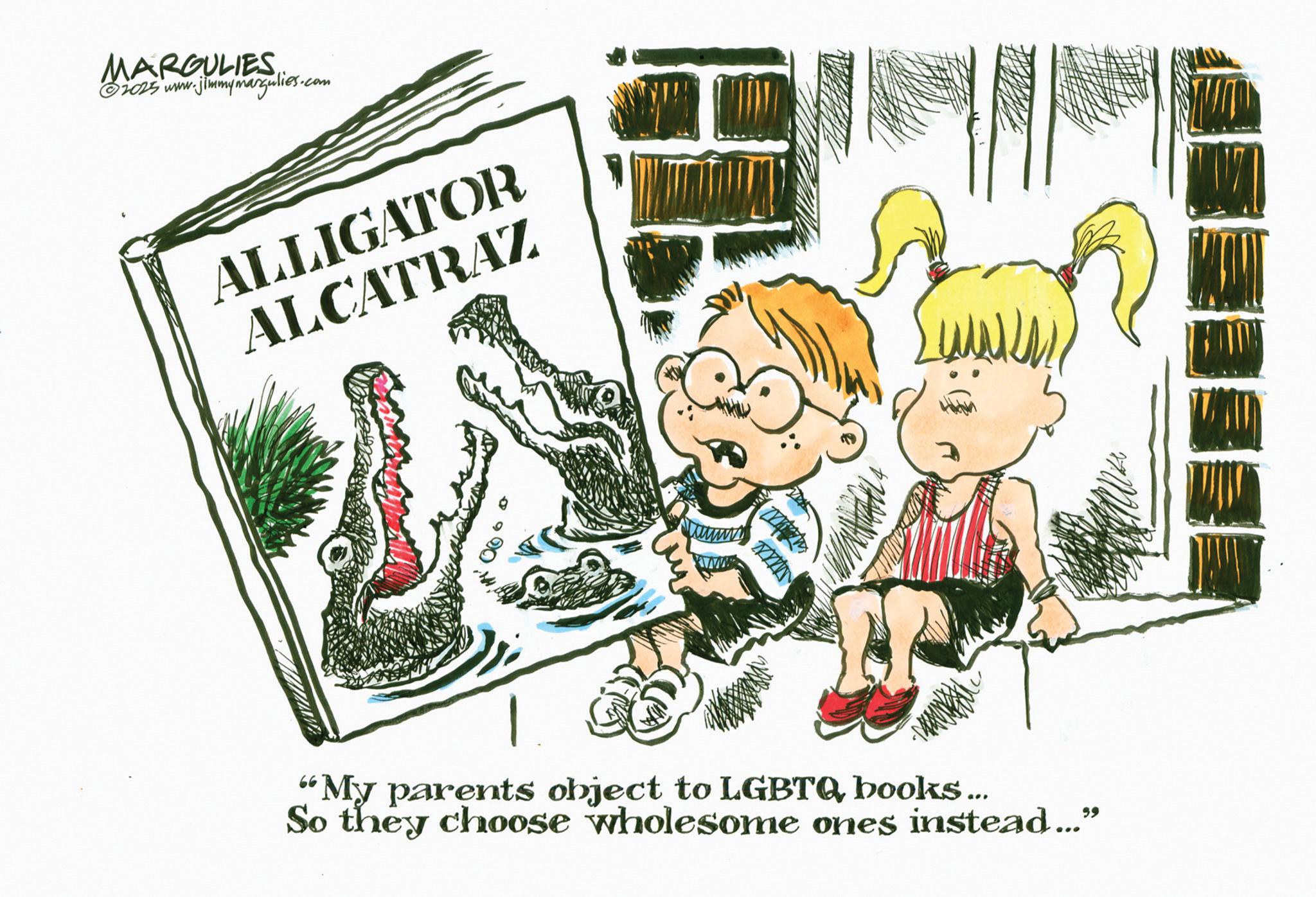 Fictional character OCR: MARGULIES ©2025 www.j w.jimmymargulies.com ALLIGATOR ALCATRAZ 000 aumy "My parents object to LGBTQ books... So they choose wholesome ones instead... 99 MARGULIES © 2025 www.j w.jimmymargulies.com ALLIGATOR ALCATRAZ 000 aumy " My parents object to LGBTQ books ... So they choose wholesome ones instead ... 99