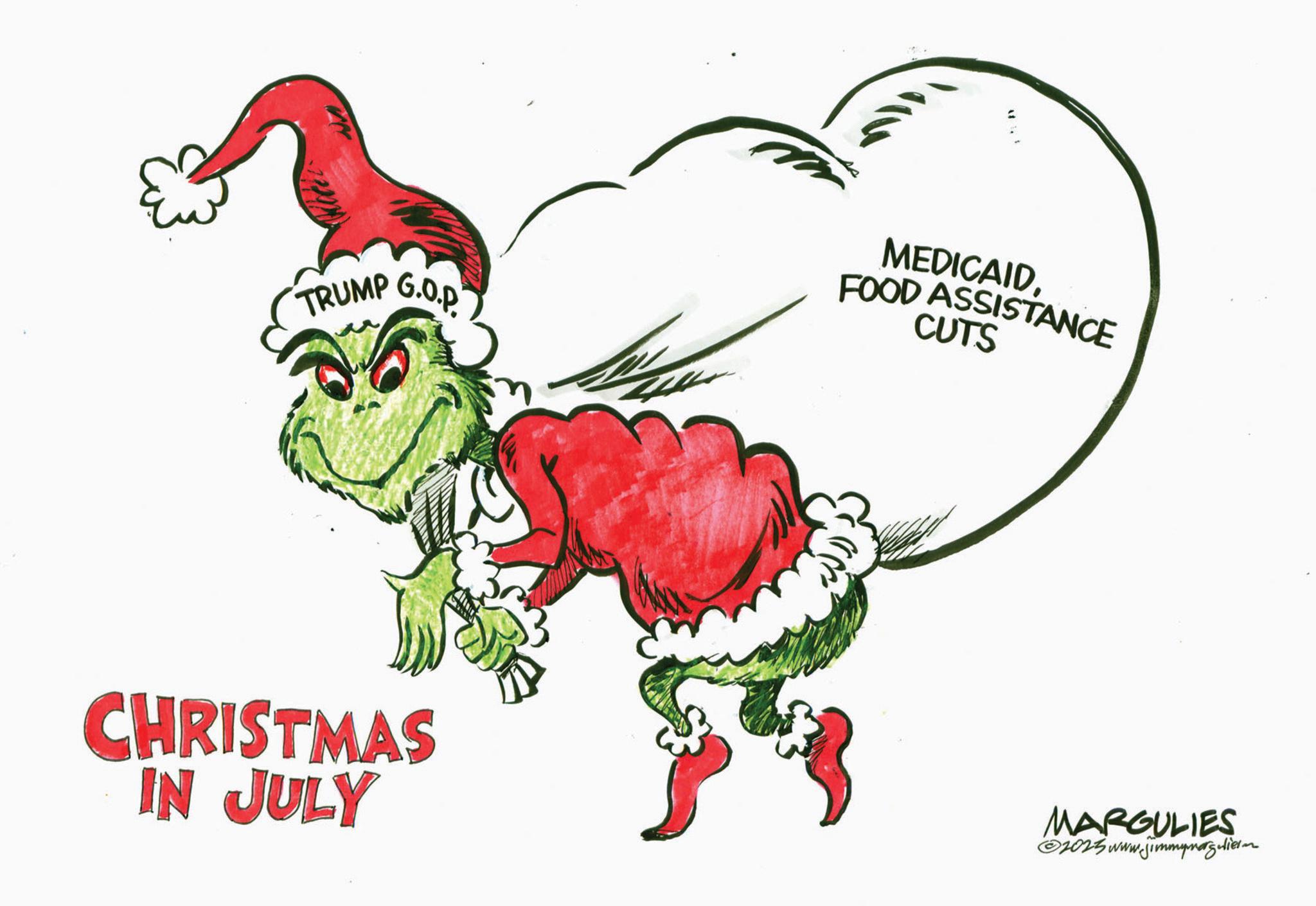 Holiday OCR: TRUMP G.O.P MEDICAIDFOOD ASSISTANCE CUTS CHRISTMAS IN JULY MARGULIES ©2025 www.jimmymagulierm TRUMP G.O.P MEDICAIDFOOD ASSISTANCE CUTS CHRISTMAS IN JULY MARGULIES © 2025 www.jimmymagulierm