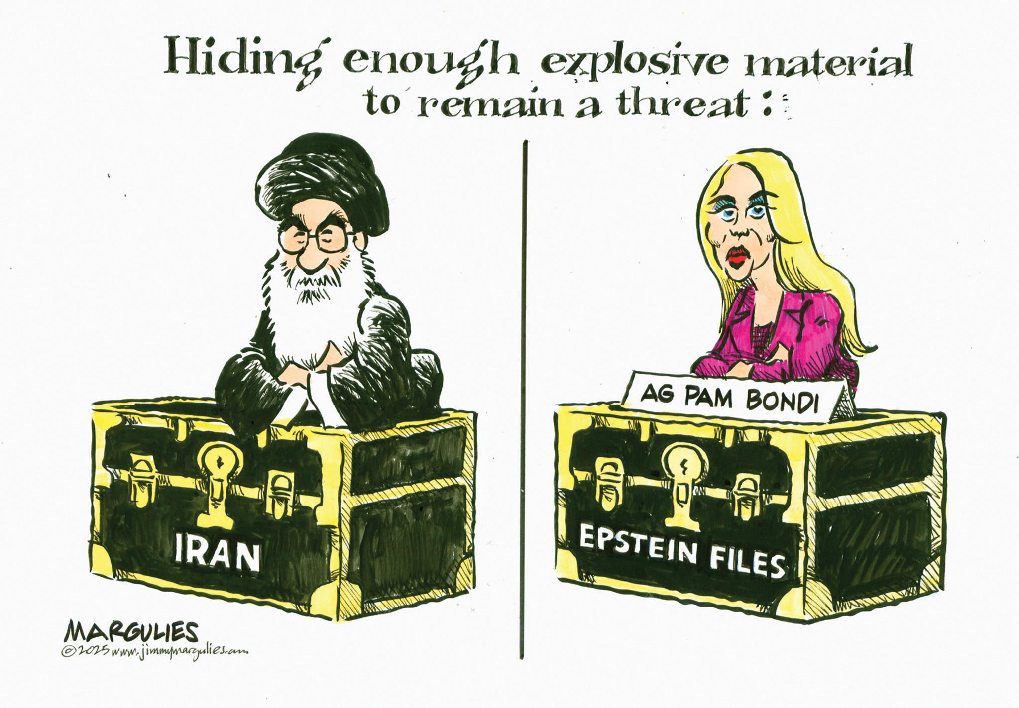 Fictional character OCR: Hiding enough explosive material to remain a threat:: AG PAM BONDI AN IRAN MARGULIES 2025 www.jimmymargulies.com EPSTEIN FILES Hiding enough explosive material to remain a threat :: AG PAM BONDI AN IRAN MARGULIES 2025 www.jimmymargulies.com EPSTEIN FILES
