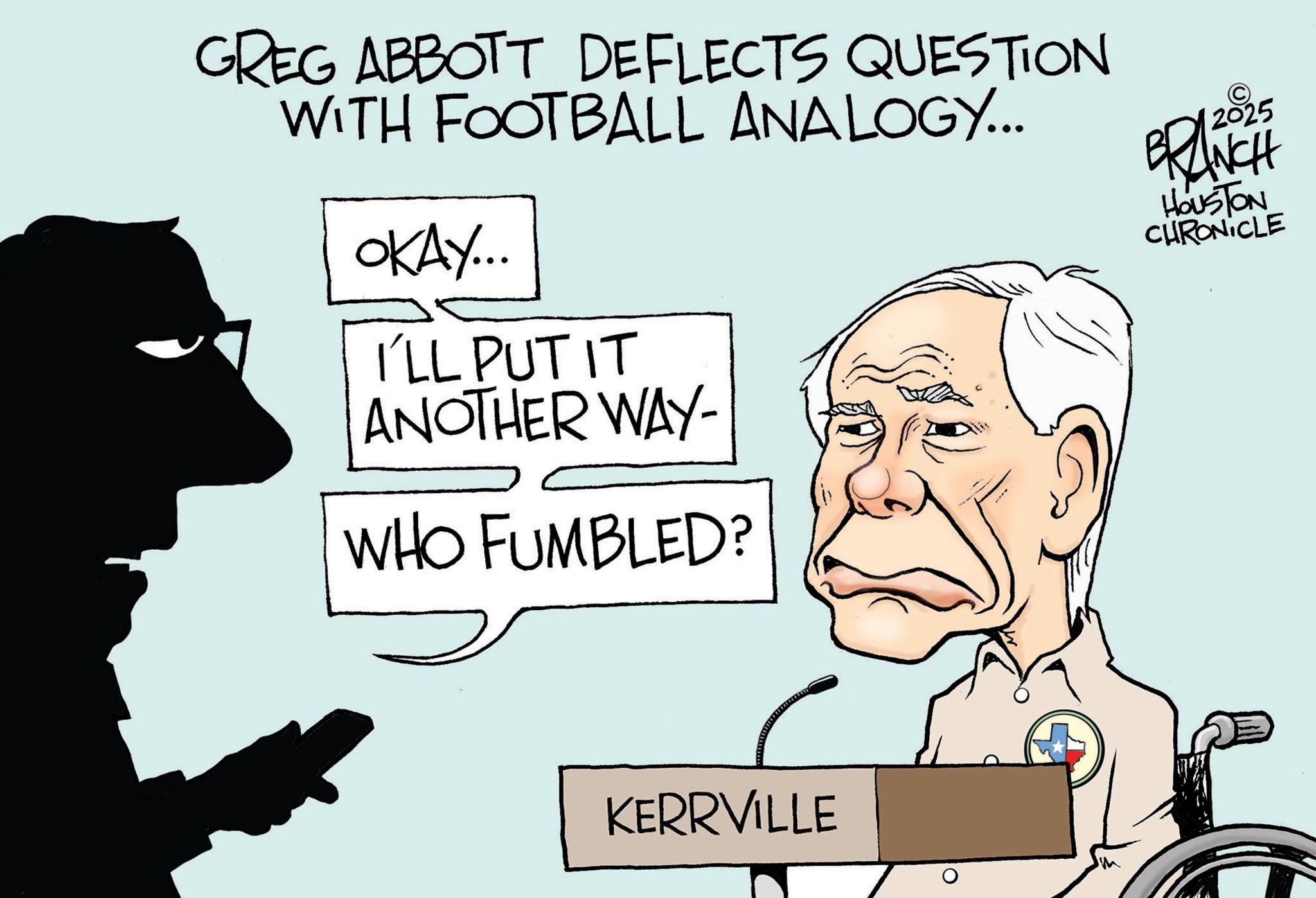 Animation OCR: GREG ABBOTT DEFLECTS QUESTION WITH FOOTBALL ANALOGY... ????... 2025 BRANCH HOUSTON CHRONICLE I'LL PUT IT ANOTHER WAY- WHO FUMBLED? KERRVILLE GREG ABBOTT DEFLECTS QUESTION WITH FOOTBALL ANALOGY ... ???? ... 2025 BRANCH HOUSTON CHRONICLE I'LL PUT IT ANOTHER WAY- WHO FUMBLED ? KERRVILLE