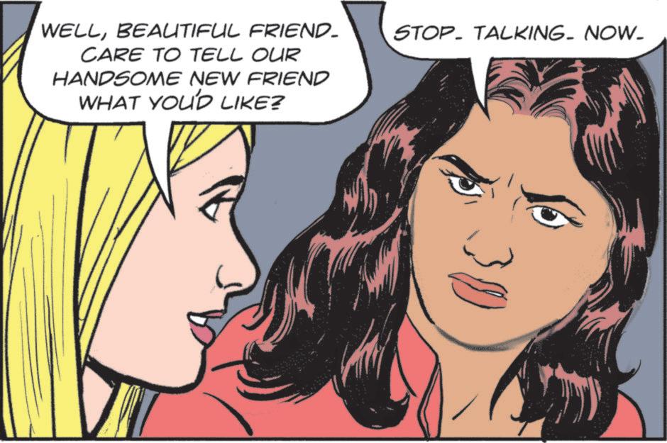 Fictional character OCR: WELLBEAUTIFUL FRIEND_ CARE TO TELL OUR HANDSOME NEW FRIEND WHAT YOU'D LIKE? STOP TALKING. NOW. WELLBEAUTIFUL FRIEND_ CARE TO TELL OUR HANDSOME NEW FRIEND WHAT YOU'D LIKE ? STOP TALKING . NOW .