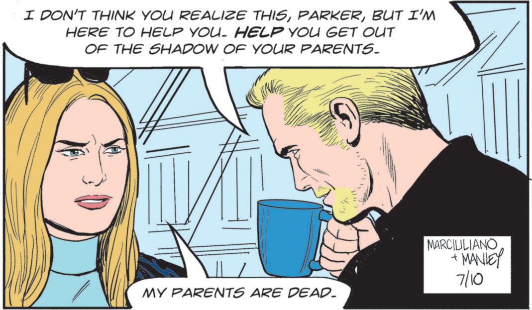 Animated cartoon OCR: I DON'T THINK YOU REALIZE THISBUT I'M HERE TO HELP YOU. HELP YOU GET OUT OF THE SHADOW OF YOUR PARENTS. MY PARENTS ARE DEAD. MARCIULIANO +MANIEY 7/10 I DON'T THINK YOU REALIZE THISBUT I'M HERE TO HELP YOU . HELP YOU GET OUT OF THE SHADOW OF YOUR PARENTS . MY PARENTS ARE DEAD . MARCIULIANO + MANIEY 7/10