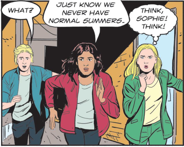Comics OCR: WHAT? JUST KNOW WE NEVER HAVE NORMAL SUMMERS. THINKSOPHIE! THINK! 301 WHAT ? JUST KNOW WE NEVER HAVE NORMAL SUMMERS . THINKSOPHIE ! THINK ! 301