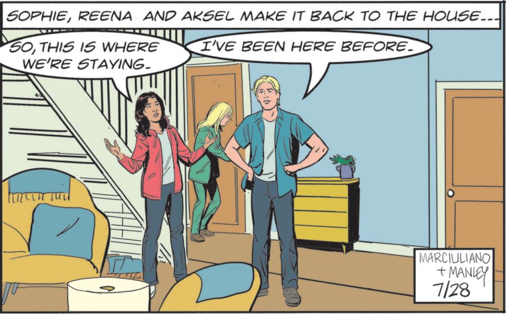 Animated cartoon OCR: SOPHIEREENA AND AKSEL MAKE IT BACK TO THE HOUSE... I'VE BEEN HERE BEFORE. SOTHIS IS WHERE WE'RE STAYING- Tui MARCIULIANO + MANLEY 7/28 SOPHIEREENA AND AKSEL MAKE IT BACK TO THE HOUSE ... I'VE BEEN HERE BEFORE . SOTHIS IS WHERE WE'RE STAYING- Tui MARCIULIANO + MANLEY 7/28