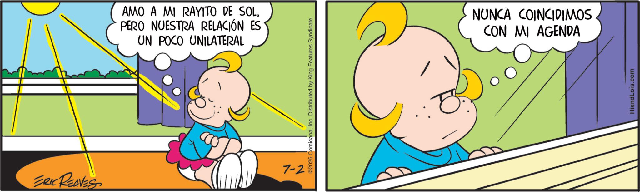 Gesture OCR: AMO A MI RAYITO DE SOLPERO NUESTRA RELACIÓN ES UN POCO UNILATERAL ERIC REAVES 7-2 2025 ComicanaInc. Distributed by King Features Syndicate. NUNCA COINCIDIMOS CON MI AGENDA HiandLois.com AMO A MI RAYITO DE SOLPERO NUESTRA RELACIÓN ES UN POCO UNILATERAL ERIC REAVES 7-2 2025 ComicanaInc. Distributed by King Features Syndicate . NUNCA COINCIDIMOS CON MI AGENDA HiandLois.com