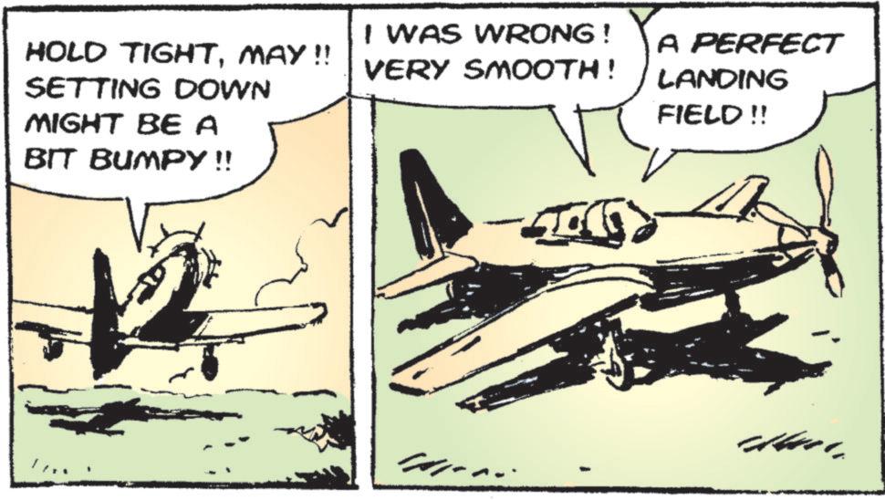 Light aircraft OCR: HOLD TIGHTMAY!! SETTING DOWN MIGHT BE A BIT BUMPY !! I WAS WRONG! VERY SMOOTH! A PERFECT LANDING FIELD!! HOLD TIGHTMAY !! SETTING DOWN MIGHT BE A BIT BUMPY !! I WAS WRONG ! VERY SMOOTH ! A PERFECT LANDING FIELD !!