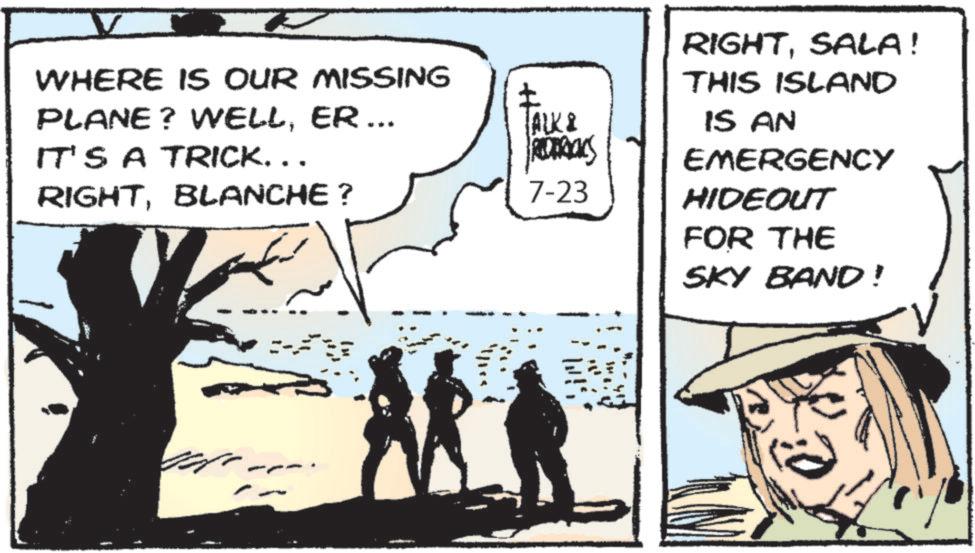 Fiction OCR: WHERE IS OUR MISSING PLANE? WELLER... IT'S A TRICK……. RIGHTBLANCHE? ALK & 7-23 RIGHTSALA! THIS ISLAND IS AN EMERGENCY HIDEOUT FOR THE SKY BAND! WHERE IS OUR MISSING PLANE ? WELLER ... IT'S A TRICK …… . RIGHTBLANCHE ? ALK & 7-23 RIGHTSALA ! THIS ISLAND IS AN EMERGENCY HIDEOUT FOR THE SKY BAND !