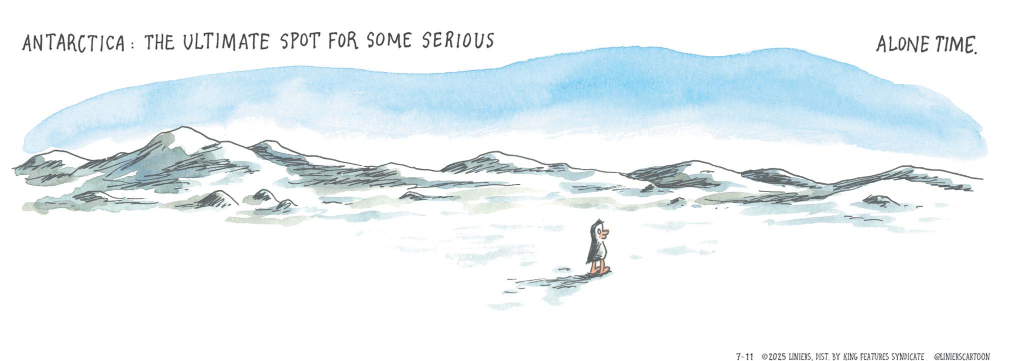 Tundra OCR: ANTARCTICA THE ULTIMATE SPOT FOR SOME SERIOUS ALONE TIME 7-11 2025 LINIERSDIST. BY KING FEATURES SYNDICATE LINIERSCARTOON ANTARCTICA THE ULTIMATE SPOT FOR SOME SERIOUS ALONE TIME 7-11 2025 LINIERSDIST . BY KING FEATURES SYNDICATE LINIERSCARTOON