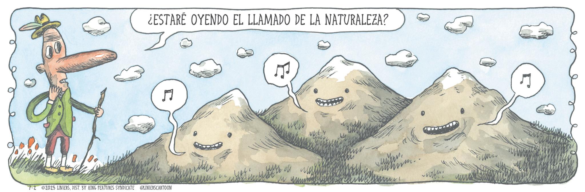 OCR: ¿ESTARÉ OYENDO EL LLAMADO DE LA NATURALEZA? 7-2 2025 LINIERSDIST. BY KING FEATURES SYNDICATE @LINIERSCARTOON E www mmmm.. ¿ ESTARÉ OYENDO EL LLAMADO DE LA NATURALEZA ? 7-2 2025 LINIERSDIST . BY KING FEATURES SYNDICATE @LINIERSCARTOON E www mmmm ..