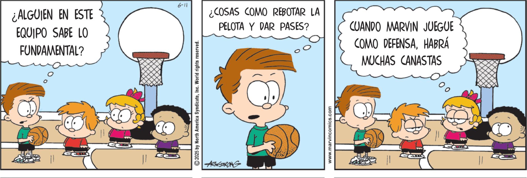 Animation OCR: ¿ALGUIEN EN ESTE EQUIPO SABE LO FUNDAMENTAL? 6-11 2025 by North America SyndicateInc. World rights reserved. ARMSTRONG ¿COSAS COMO REBOTAR LA PELOTA Y DAR PASES? CUANDO MARVIN JUEGUE COMO DEFENSAHABRÁ MUCHAS CANASTAS www.marvincomics.com ¿ ALGUIEN EN ESTE EQUIPO SABE LO FUNDAMENTAL ? 6-11 2025 by North America SyndicateInc. World rights reserved . ARMSTRONG ¿ COSAS COMO REBOTAR LA PELOTA Y DAR PASES ? CUANDO MARVIN JUEGUE COMO DEFENSAHABRÁ MUCHAS CANASTAS www.marvincomics.com