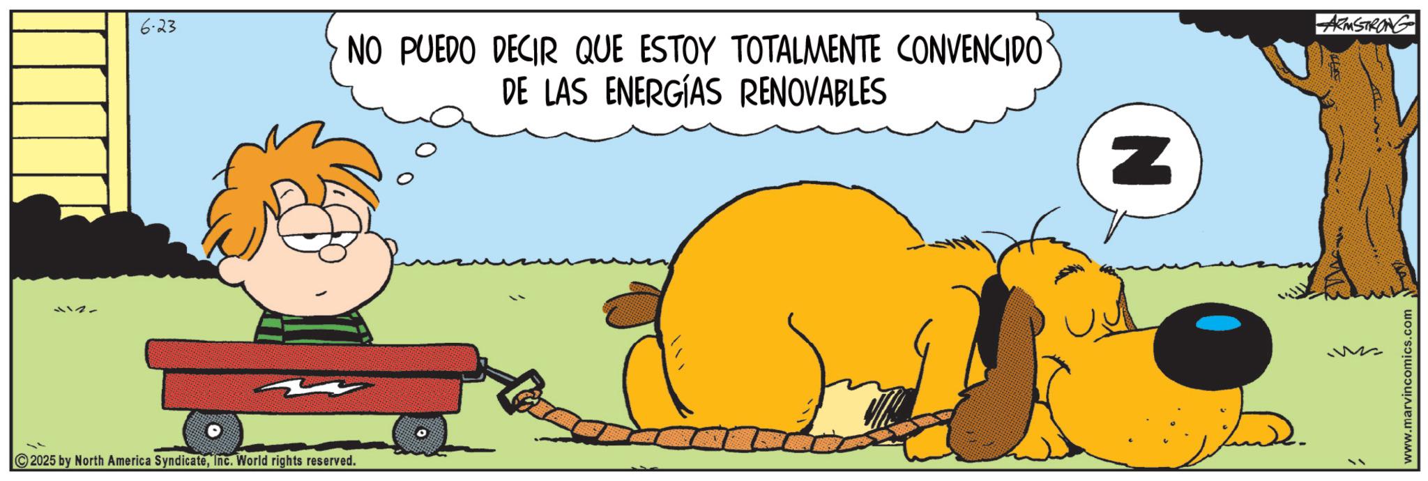 Pleased OCR: 1127 6.23 2025 by North America SyndicateInc. World rights reserved. NO PUEDO DECIR QUE ESTOY TOTALMENTE CONVENCIDO DE LAS ENERGÍAS RENOVABLES N www.marvincomics.com ARMSTRONG 1127 6.23 2025 by North America SyndicateInc. World rights reserved . NO PUEDO DECIR QUE ESTOY TOTALMENTE CONVENCIDO DE LAS ENERGÍAS RENOVABLES N www.marvincomics.com ARMSTRONG