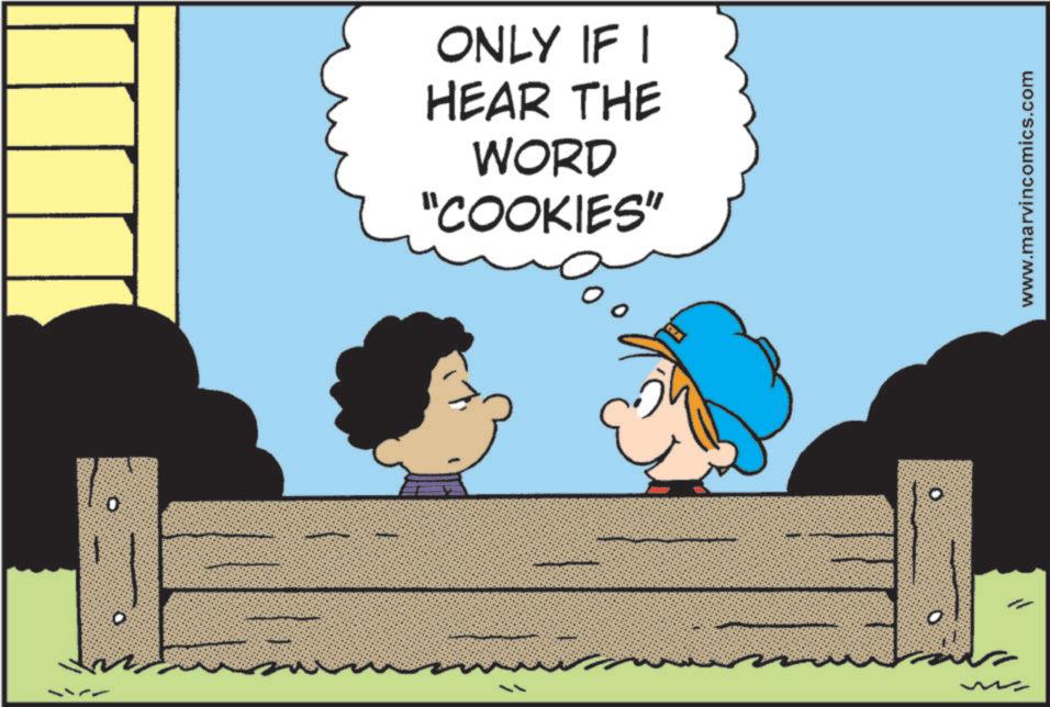 Pleased OCR: 0 ONLY IF I HEAR THE WORD "COOKIES" 17 ? O O www.marvincomics.com 0 ONLY IF I HEAR THE WORD " COOKIES " 17 ? O O www.marvincomics.com