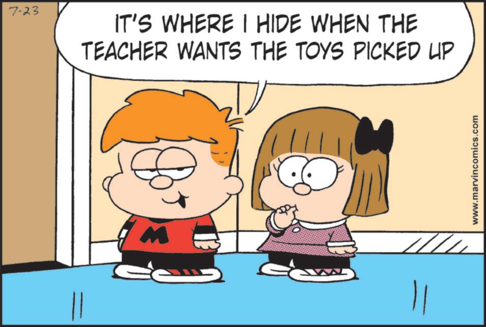 Child OCR: 7-23 IT'S WHERE I HIDE WHEN THE TEACHER WANTS THE TOYS PICKED UP www.marvincomics.com 7-23 IT'S WHERE I HIDE WHEN THE TEACHER WANTS THE TOYS PICKED UP www.marvincomics.com