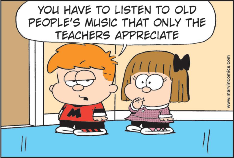 Clip art OCR: YOU HAVE TO LISTEN TO OLD PEOPLE'S MUSIC THAT ONLY THE TEACHERS APPRECIATE M www.marvincomics.com YOU HAVE TO LISTEN TO OLD PEOPLE'S MUSIC THAT ONLY THE TEACHERS APPRECIATE M www.marvincomics.com