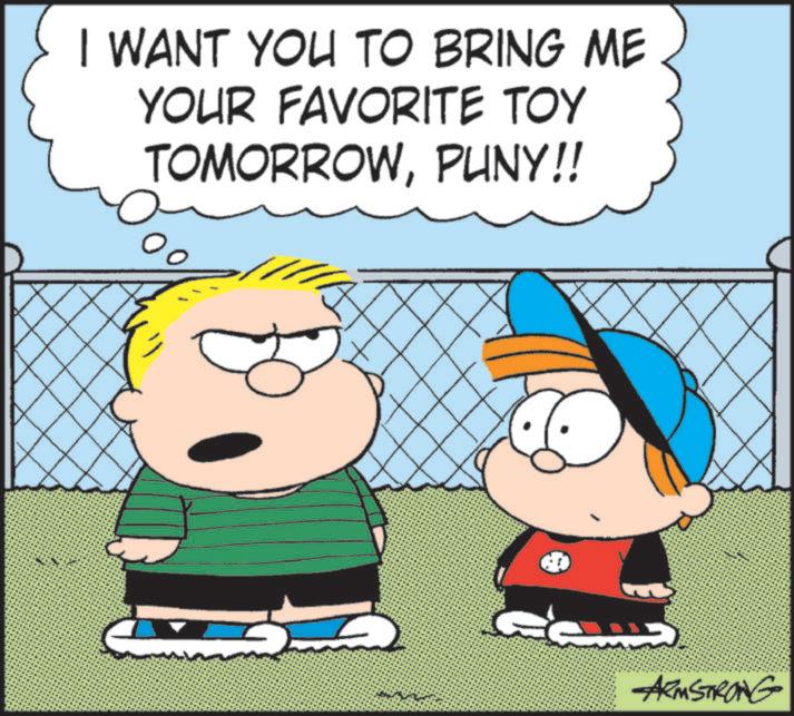 Comic book OCR: I WANT YOU TO BRING ME YOUR FAVORITE TOY TOMORROWPUNY!! ARMSTRONG I WANT YOU TO BRING ME YOUR FAVORITE TOY TOMORROWPUNY !! ARMSTRONG