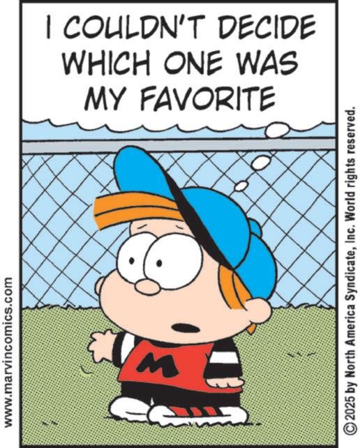 Illustration OCR: www.marvincomics.com M MY FAVORITE WHICH ONE WAS I COULDN'T DECIDE ©2025 by North America SyndicateInc. World rights reserved. www.marvincomics.com M MY FAVORITE WHICH ONE WAS I COULDN'T DECIDE © 2025 by North America SyndicateInc. World rights reserved .