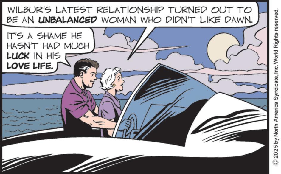 Comic book OCR: WILBUR'S LATEST RELATIONSHIP TURNED OUT TO BE AN UNBALANCED WOMAN WHO DIDN'T LIKE DAWN. IT'S A SHAME HE HASN'T HAD MUCH LUCK IN HIS LOVE LIFE. 2025 by North America SyndicateInc. World Rights reserved. WILBUR'S LATEST RELATIONSHIP TURNED OUT TO BE AN UNBALANCED WOMAN WHO DIDN'T LIKE DAWN . IT'S A SHAME HE HASN'T HAD MUCH LUCK IN HIS LOVE LIFE . 2025 by North America SyndicateInc. World Rights reserved .