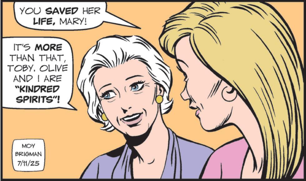 Animation OCR: YOU SAVED HER LIFEMARY! IT'S MORE THAN THATTOBY. OLIVE AND I ARE "KINDRED SPIRITS"! MOY BRIGMAN 7/11/25 YOU SAVED HER LIFEMARY ! IT'S MORE THAN THATTOBY . OLIVE AND I ARE " KINDRED SPIRITS " ! MOY BRIGMAN 7/11/25