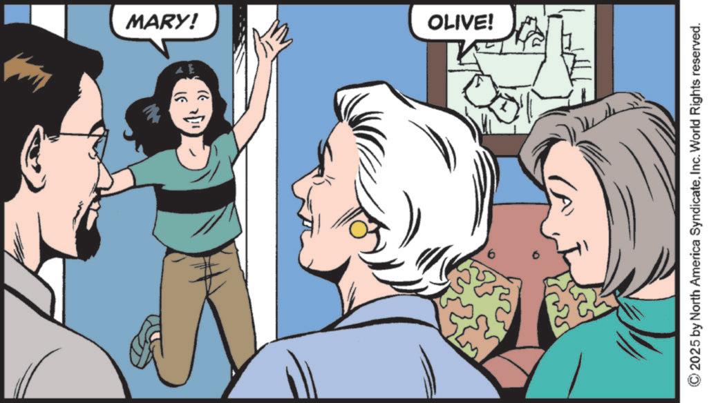 Fictional character OCR: ??? 11/2 71 MARY! ?? OLIVE! 2025 by North America SyndicateInc. World Rights reserved. ??? 11/2 71 MARY ! ?? OLIVE ! 2025 by North America SyndicateInc. World Rights reserved .