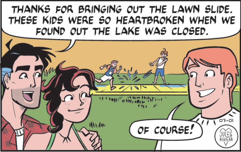 Animation OCR: THANKS FOR BRINGING OUT THE LAWN SLIDE. THESE KIDS WERE SO HEARTBROKEN WHEN WE FOUND OUT THE LAKE WAS CLOSED. D OF COURSE! 07-01 JULES RIVERA V THANKS FOR BRINGING OUT THE LAWN SLIDE . THESE KIDS WERE SO HEARTBROKEN WHEN WE FOUND OUT THE LAKE WAS CLOSED . D OF COURSE ! 07-01 JULES RIVERA V