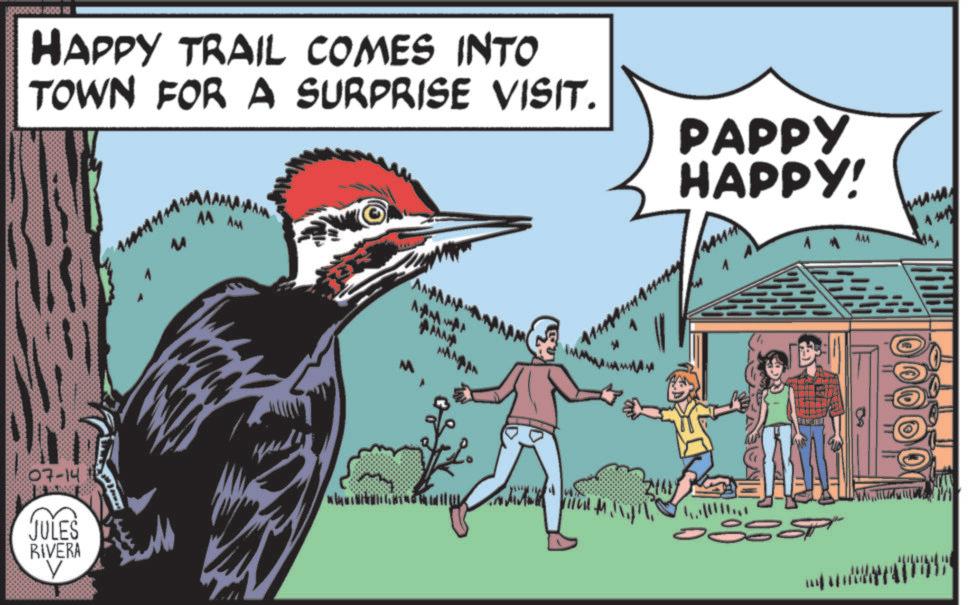 Piciformes OCR: HAPPY TRAIL COMES INTO TOWN FOR A SURPRISE VISIT. PAPPY HAPPY! 07-14 JULES RIVERA AN AM AMMAAM AMA PAAM AAA HAPPY TRAIL COMES INTO TOWN FOR A SURPRISE VISIT . PAPPY HAPPY ! 07-14 JULES RIVERA AN AM AMMAAM AMA PAAM AAA